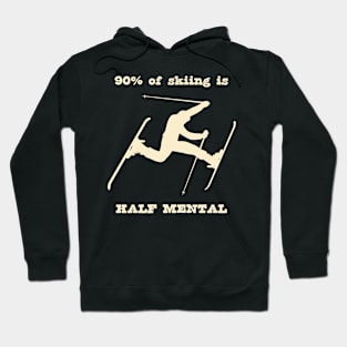 90% of skiing is Half Mental Hoodie